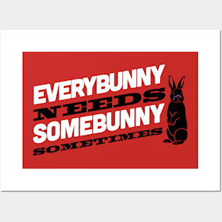 Everybunny needs somebunny Posters and Art